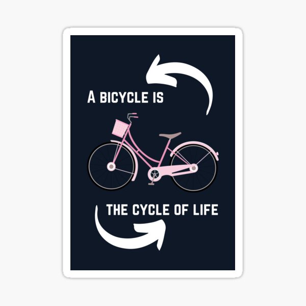 Item preview, A bicycle is the cycle of life designed and sold by justNickoli.