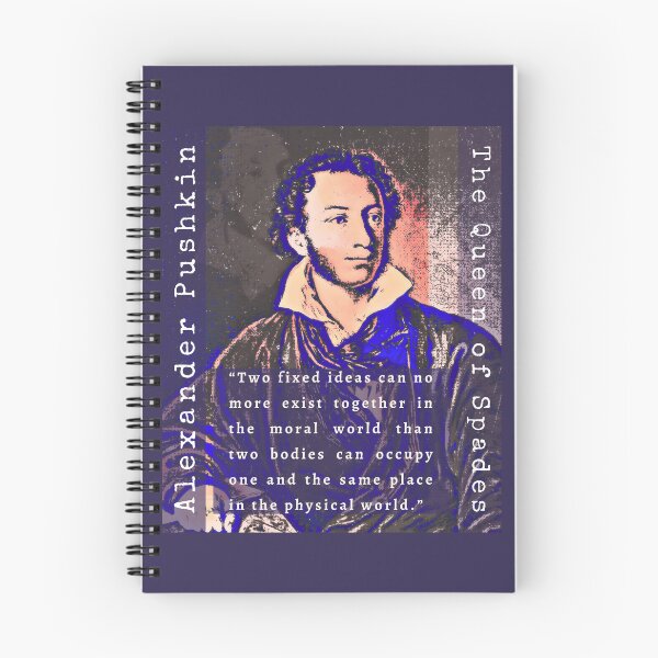Item preview, Alexander Pushkin quote: Two fixed ideas can no more exist together in the moral world than two bodies can occupy one and the same place in the physical world. designed and sold by artbleed.