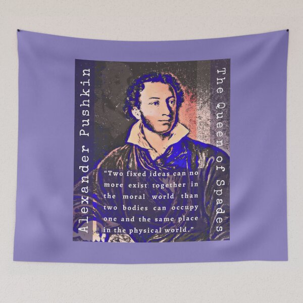 Item preview, Alexander Pushkin quote: Two fixed ideas can no more exist together in the moral world than two bodies can occupy one and the same place in the physical world. designed and sold by artbleed.