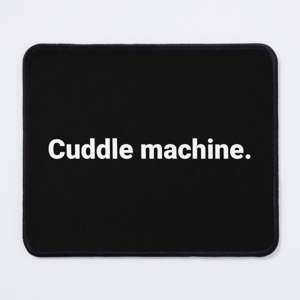 Item preview, Cuddle machine. designed and sold by Text-based T-Shirts and Gifts.