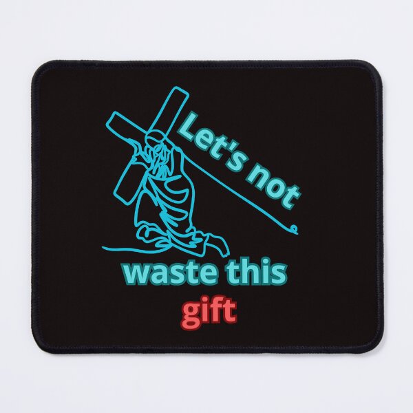 Item preview, LET'S NOT WASTE THIS GIFT designed and sold by Tadeusz1.