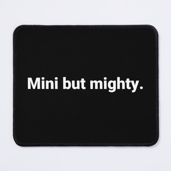 Item preview, Mini but mighty. designed and sold by Text-based T-Shirts and Gifts.