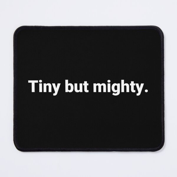 Item preview, Tiny but mighty. designed and sold by Text-based T-Shirts and Gifts.