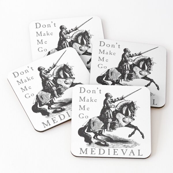 Item preview, Don't Make Me Go MEDIEVAL designed and sold by R-A Designs.