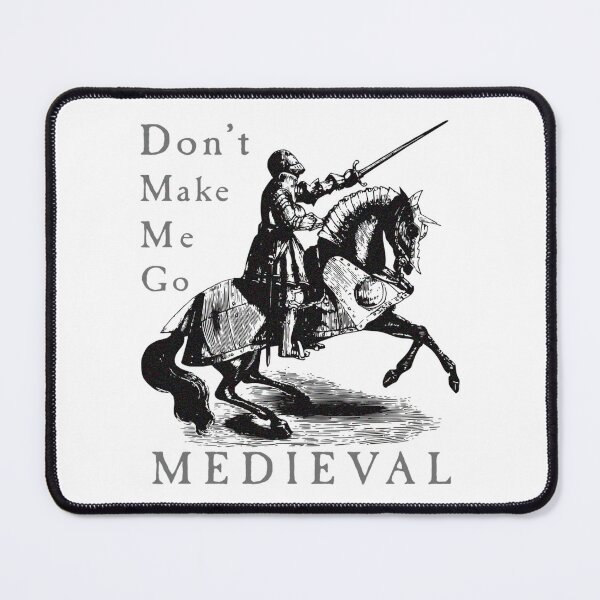 Item preview, Don't Make Me Go MEDIEVAL designed and sold by R-A Designs.