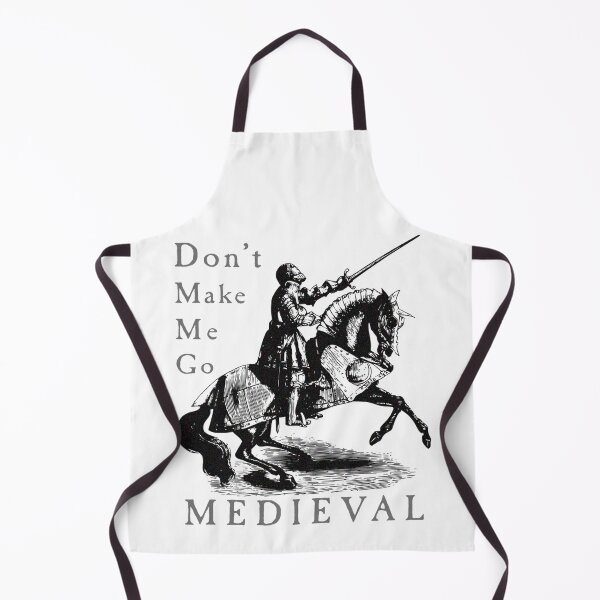 Item preview, Don't Make Me Go MEDIEVAL designed and sold by R-A Designs.