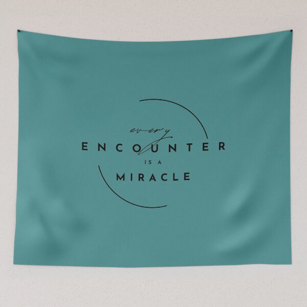 Item preview, Every Encounter Is A Miracle designed and sold by LorisseEsArte.
