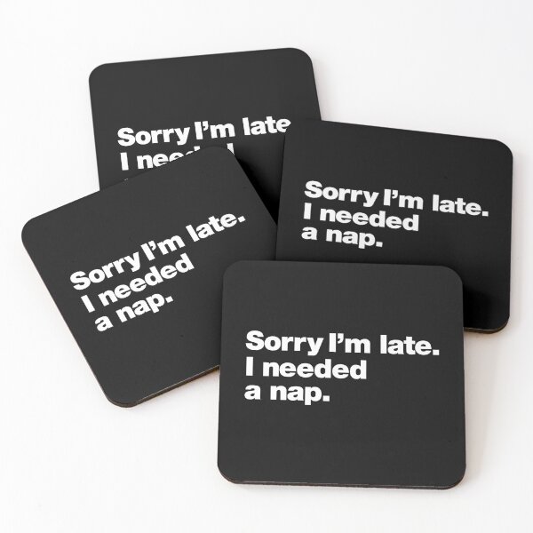 Item preview, Sorry I'm late. I needed a nap. designed and sold by chestify.