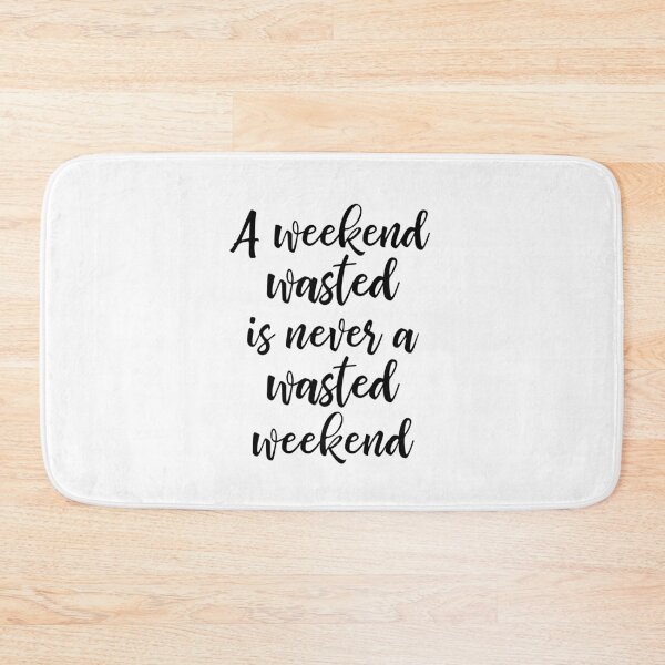 Item preview, A Wasted Weekend designed and sold by planDpromotions.