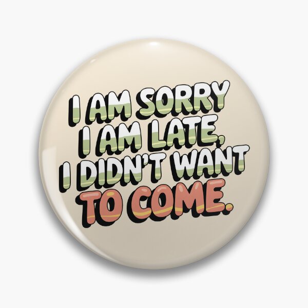 Item preview, I Am Sorry I Am Late, I Didn’t Want To Come! – Retro 70s Vibes designed and sold by tokyojeff.