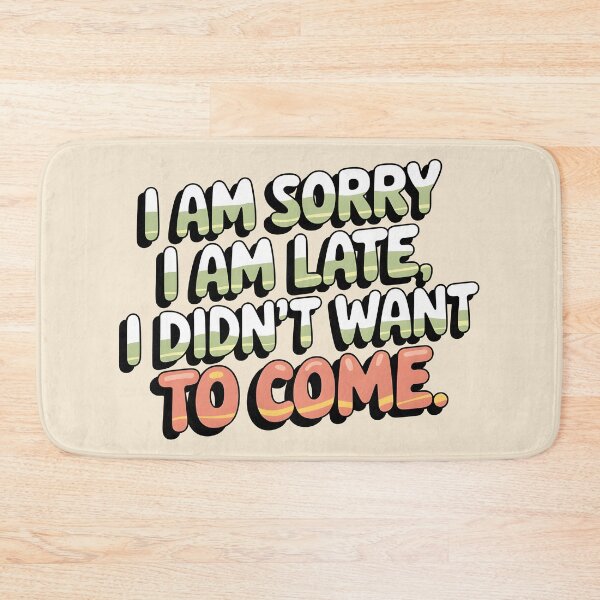 Item preview, I Am Sorry I Am Late, I Didn’t Want To Come! – Retro 70s Vibes designed and sold by tokyojeff.