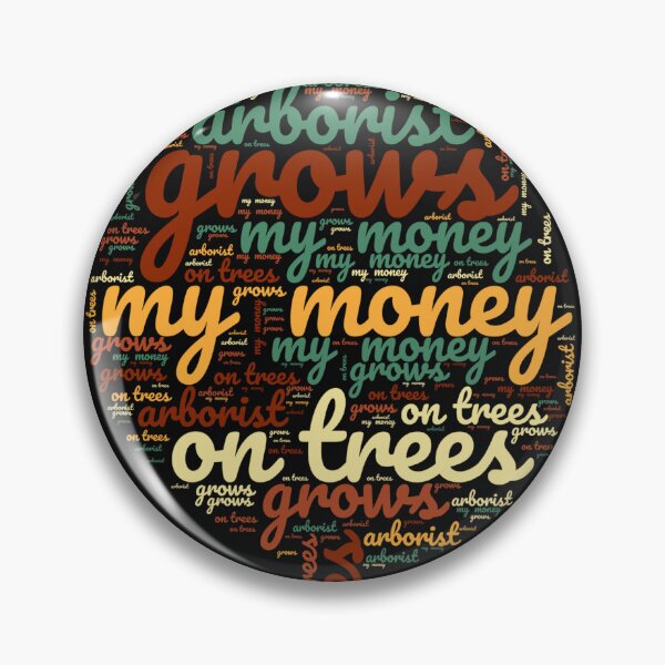 Item preview,  My Money Grows on Trees – Arborist Word Art designed and sold by GGtiger.