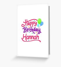 Happy Birthday Hannah Greeting Card
