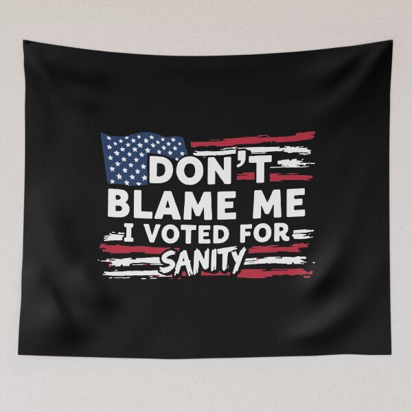 Item preview, DON'T BLAME ME, I VOTED FOR SANITY designed and sold by IconsStyles.