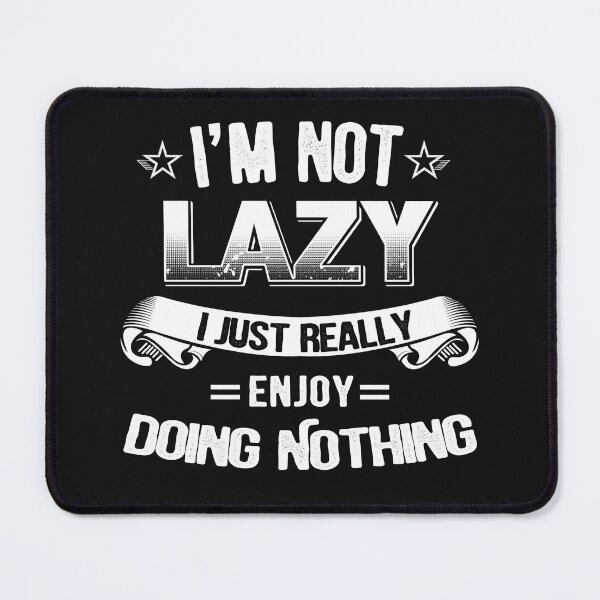 Item preview, I'm Not Lazy, I just Really enjoy doing nothing designed and sold by StreetArtPro.