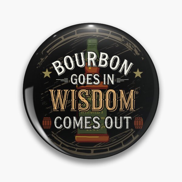 Item preview, Bourbon Goes In Wisdom Comes Out designed and sold by Poman9810.