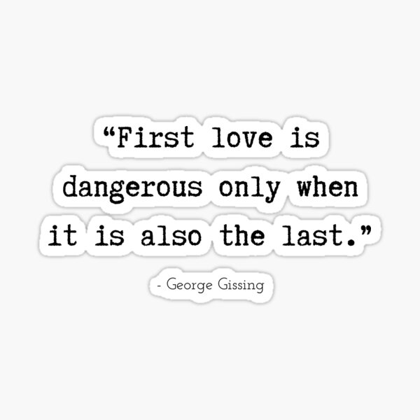 Item preview, A Quote about First Love by George Gissing designed and sold by Poemit.