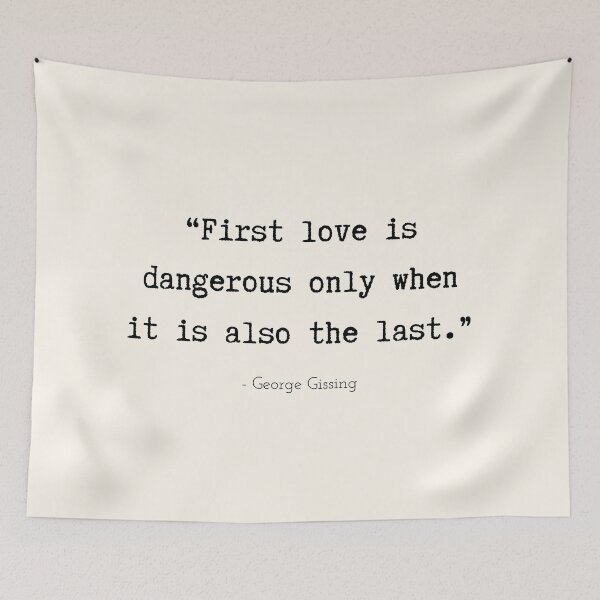 Item preview, A Quote about First Love by George Gissing designed and sold by Poemit.