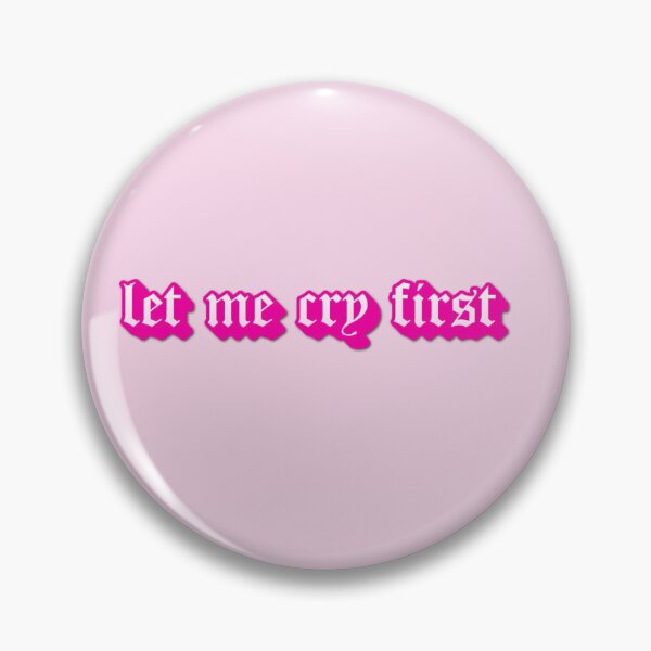 Item preview, Let me cry first designed and sold by minttumynmyn.