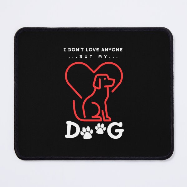 Item preview, I don't love anyone but my dog Funny dog lover valentine day designed and sold by LekaDesignShop.