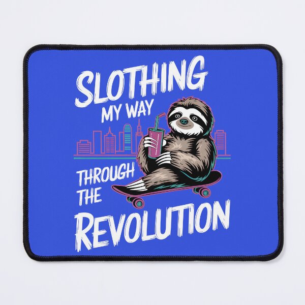 Item preview, Slothing My Way Through the Revolution Lazy Sloth designed and sold by zbox1.