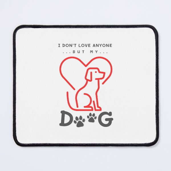 Item preview, I don't love anyone but my dog Funny dog lover valentine day designed and sold by LekaDesignShop.