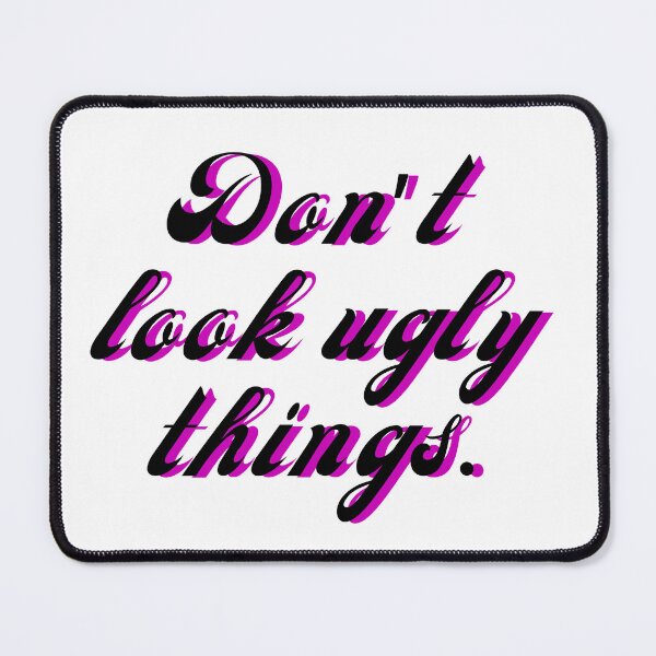 Item preview, Don't look ugly things. designed and sold by di-Vera-Rosati.