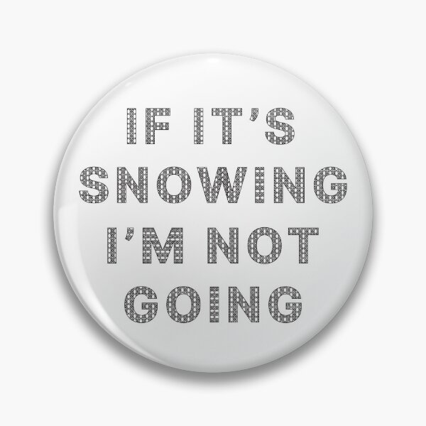 Item preview, If It's Snowing I'm Not Going designed and sold by SAIDDIA.