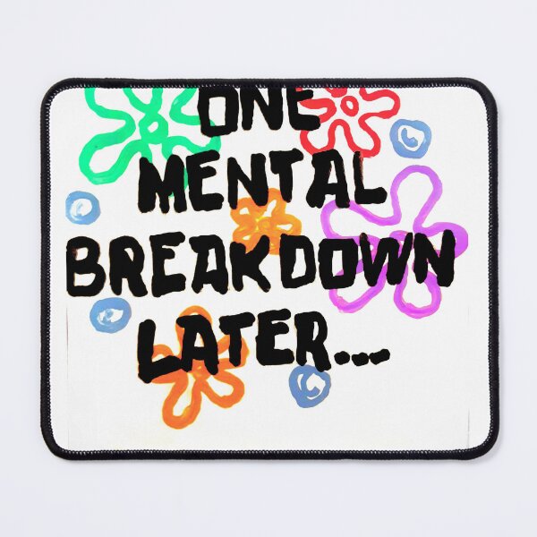 Item preview, One Mental Breakdown Later  designed and sold by Chad's Fresh Art.