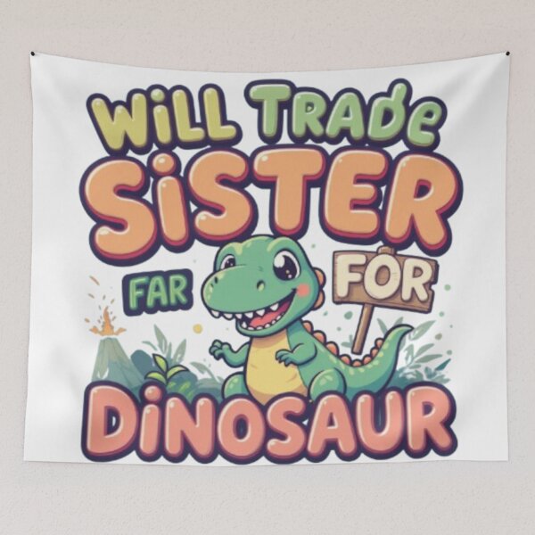 Item preview, Will Trade Sister for Dinosaur - Funny Kid’s Design designed and sold by Rapica.