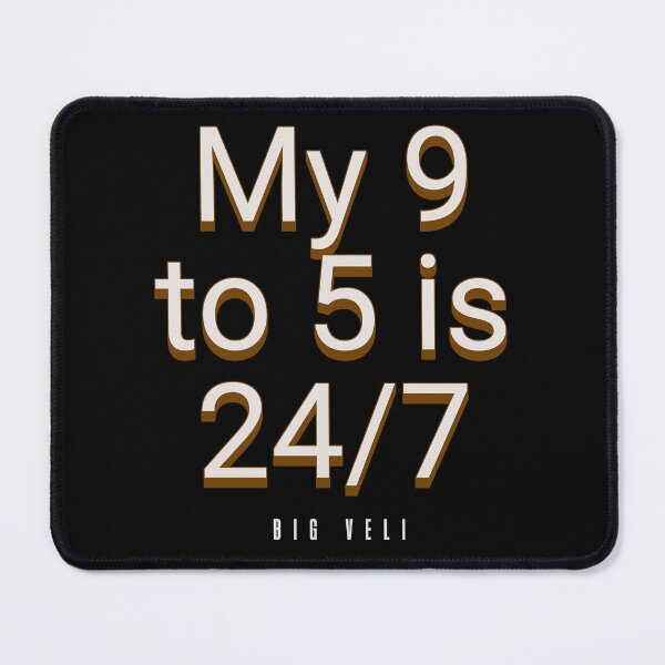 Item preview, My 9 to 5 Is 24/7 designed and sold by Veliprintdesign.
