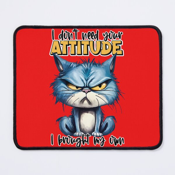 Item preview, sarcastic 1 - cat - i don't need your attitude i brought my own designed and sold by RWT-Design.