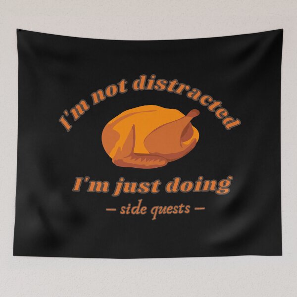 Item preview, I'm not distracted, I'm just doing side quests designed and sold by Dreams come true.
