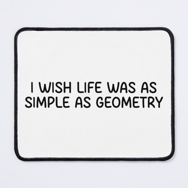 Item preview, I wish life was as simple s geometry designed and sold by designing01Ar3.