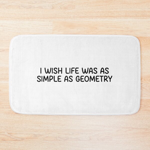 Item preview, I wish life was as simple s geometry designed and sold by designing01Ar3.