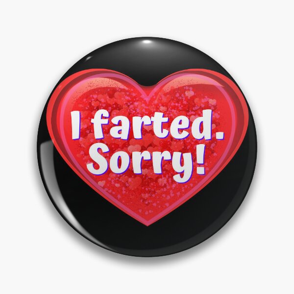 Item preview, HEART:  I farted.  Sorry! - funny valentines signs designed and sold by DesignsFromTW-S.