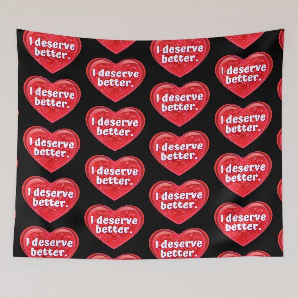 Item preview, HEART:  I deserve better. - funny valentines signs designed and sold by DesignsFromTW-S.
