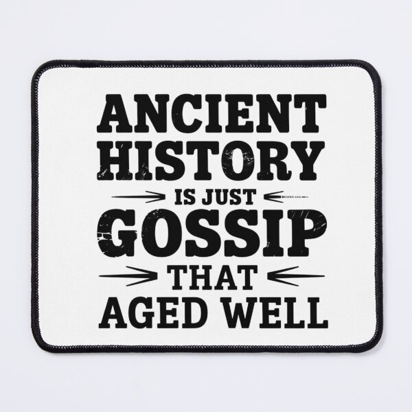 Item preview, Ancient History Gossip That Aged Well designed and sold by Cheerhub.