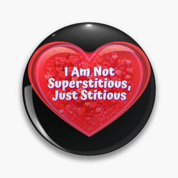 Item preview, HEART:  I Am Not Superstitious, Just Stitious - funny valentines signs designed and sold by DesignsFromTW-S.