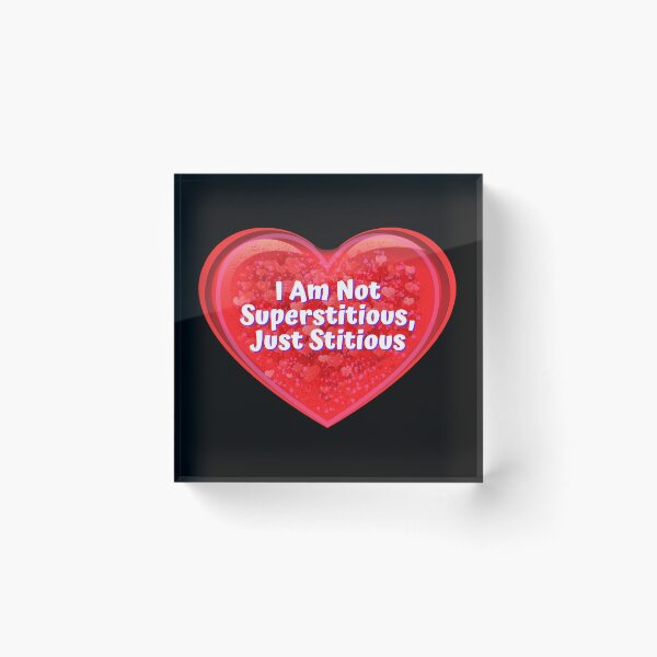 Item preview, HEART:  I Am Not Superstitious, Just Stitious - funny valentines signs designed and sold by DesignsFromTW-S.