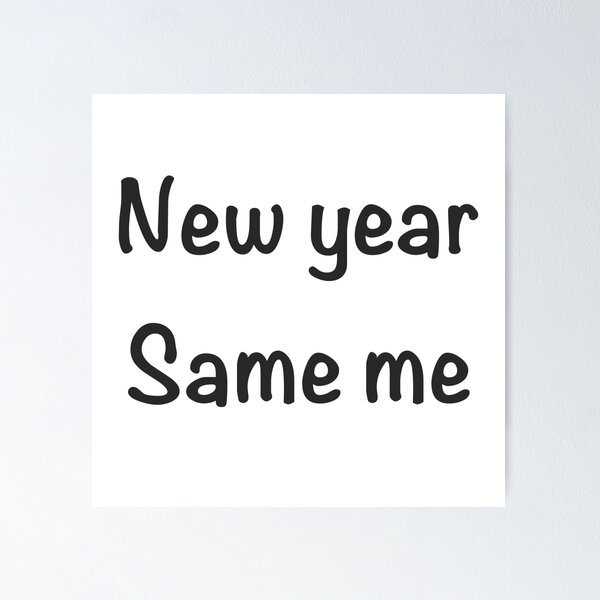 Item preview, New year, same me designed and sold by ARCBEAT STUDIO.