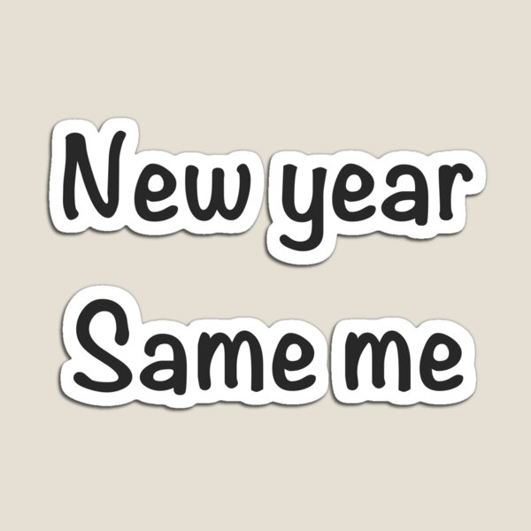 Item preview, New year, same me designed and sold by ARCBEAT STUDIO.