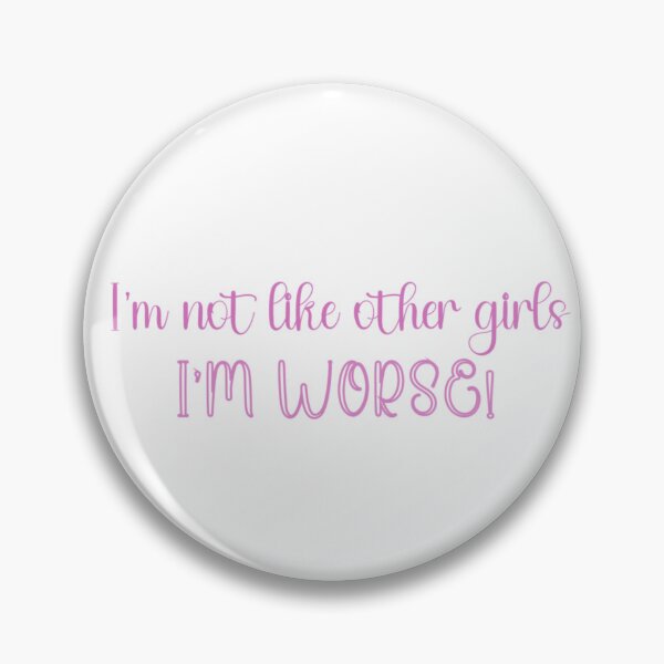 Item preview, I’m not like other girls I’m worse designed and sold by MiMiartstudio.