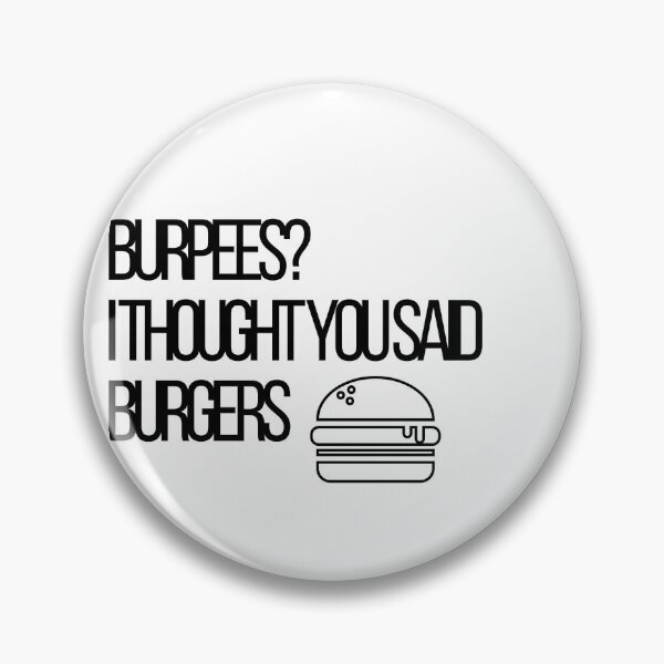 Item preview, Burpees? I Thought You Said Burgers Gym T-Shirt designed and sold by InkVibes21.