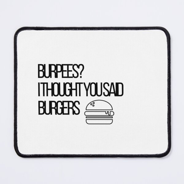 Item preview, Burpees? I Thought You Said Burgers Gym T-Shirt designed and sold by InkVibes21.