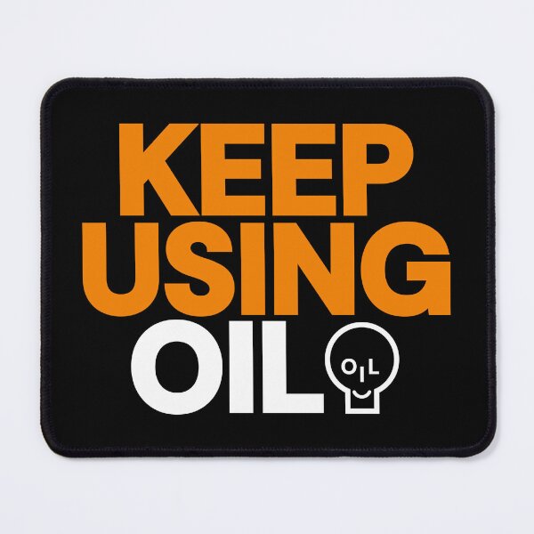 Item preview, Keep Using Oil designed and sold by Deplorable Garbage [UK].