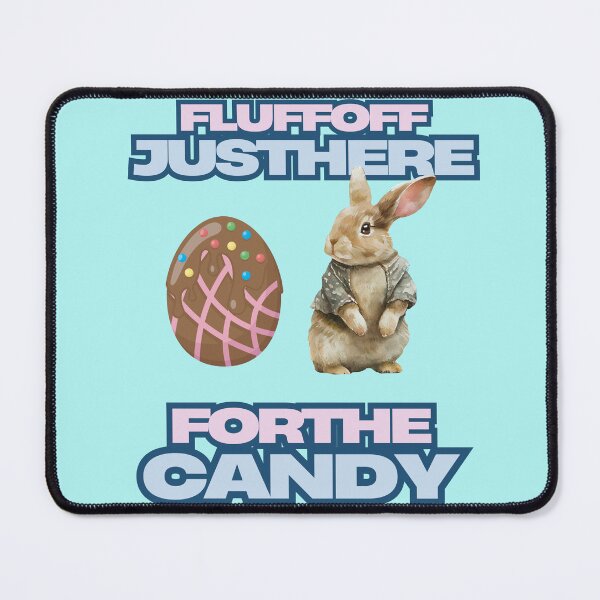 Item preview, Fluff Off Just Here For The Candy designed and sold by leshewle.