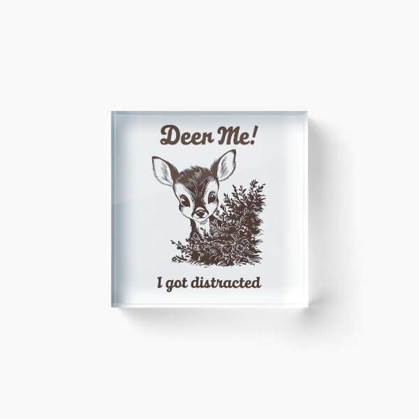 Item preview, Funny Deer Pun "Deer Me! I Got Distracted" designed and sold by Taans-Creation.