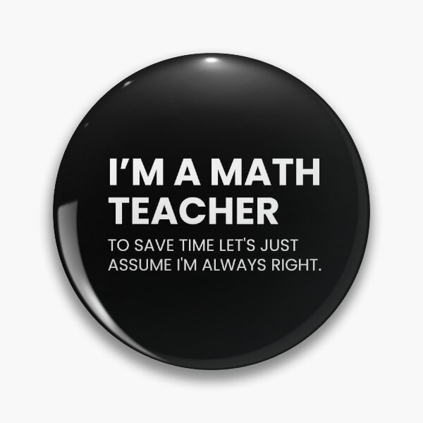 Item preview, I’m A Math Teacher To Save Time Let's Just Assume I'm Always Right Funny designed and sold by CuteLovelyDesigns.