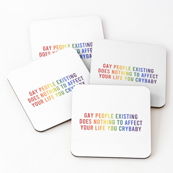 Item preview, Gay People Existing Does Nothing to Affect Your Life You Crybaby designed and sold by coffeepolicy.